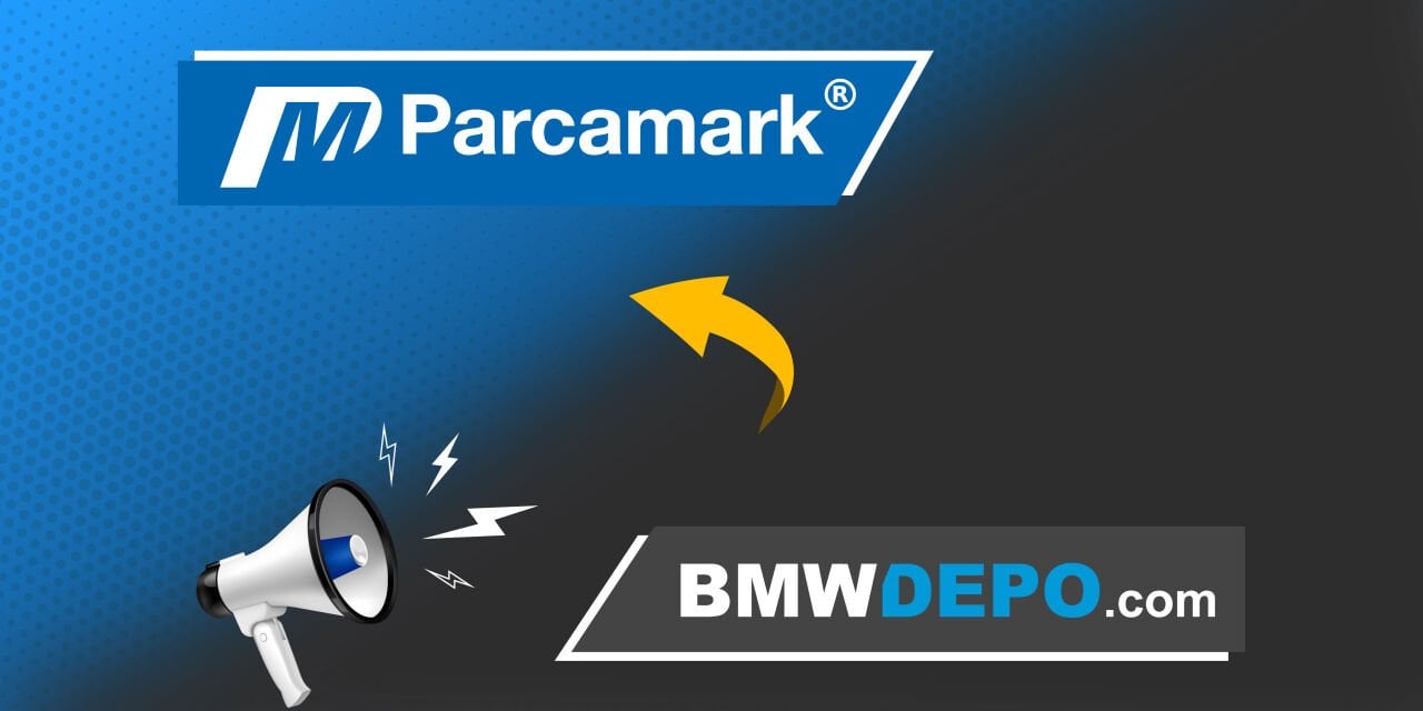 BMWDEPO.COM YENİDEN DOĞUYOR: ARTIK PARCAMARK!
